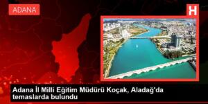 Adana İl Milli Eğitim Müdürü Koçak, Aladağ’da temaslarda bulundu