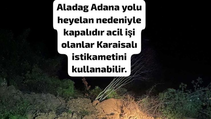Heyelan sonucu Aladağ-Adana yolu ulaşıma kapandı